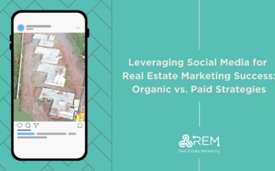 Leveraging Social Media for Real Estate Success: Organic vs. Paid Strategies